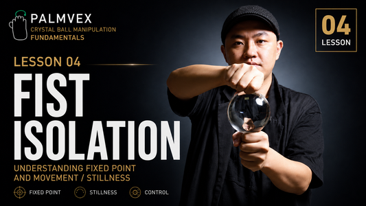 Crystal Ball 04: Fist Isolation